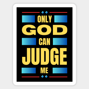 Only God Can Judge Me Magnet